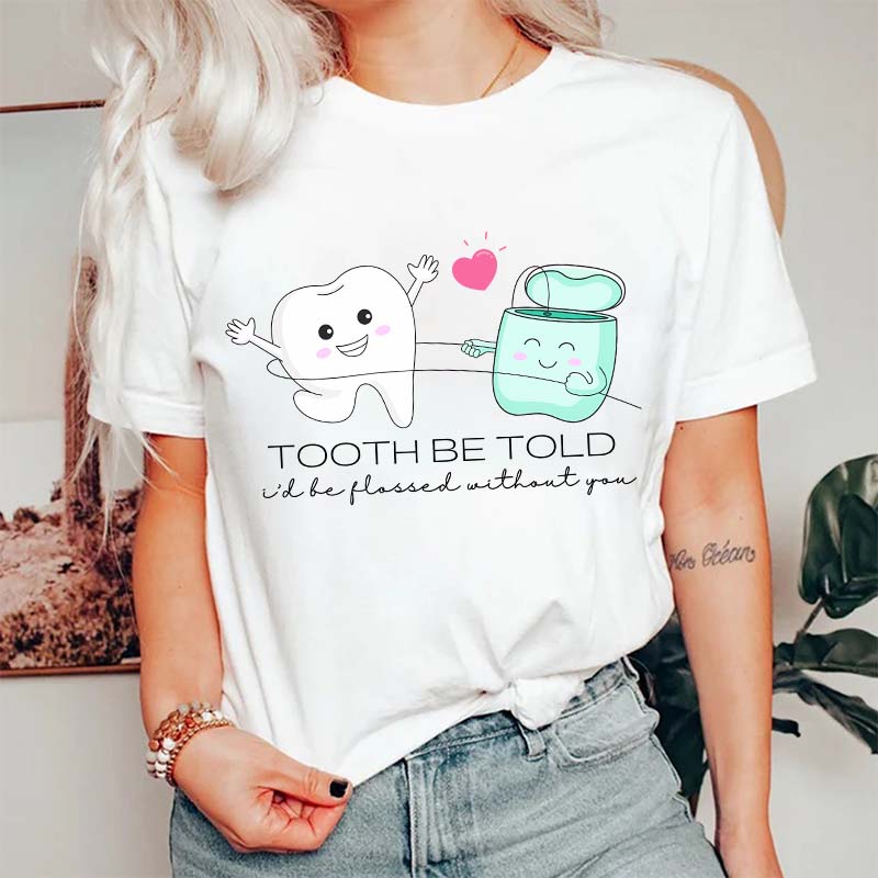 Tooth Be Told Dental Nurse T-Shirt