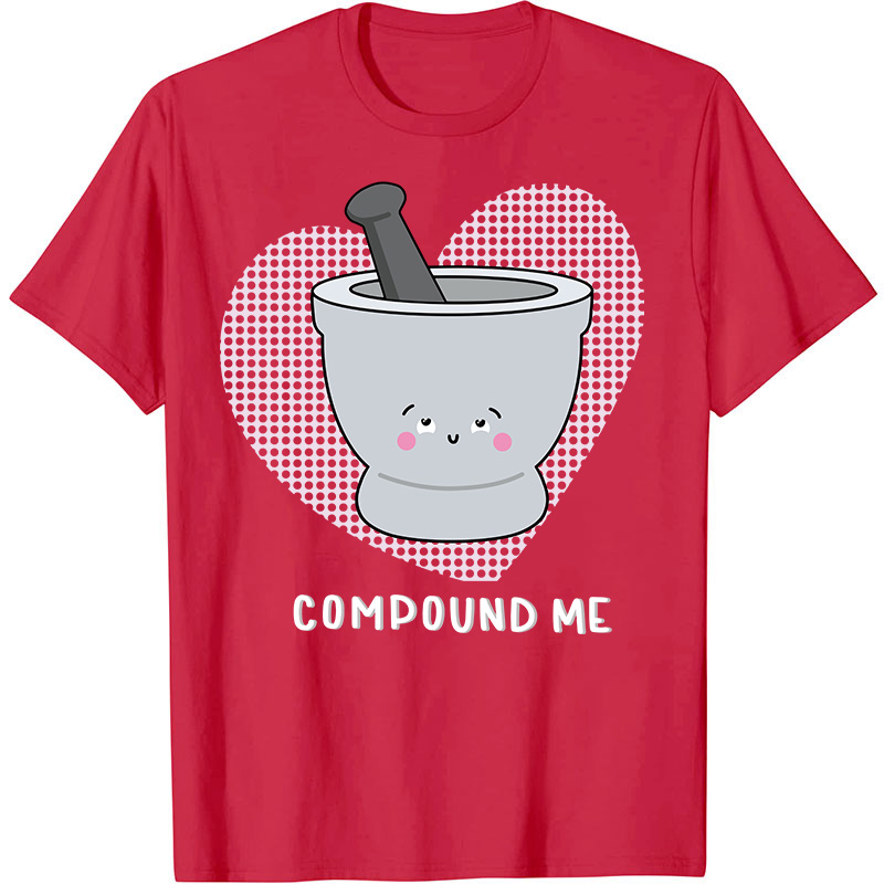 Compound Me Nurse T-Shirt
