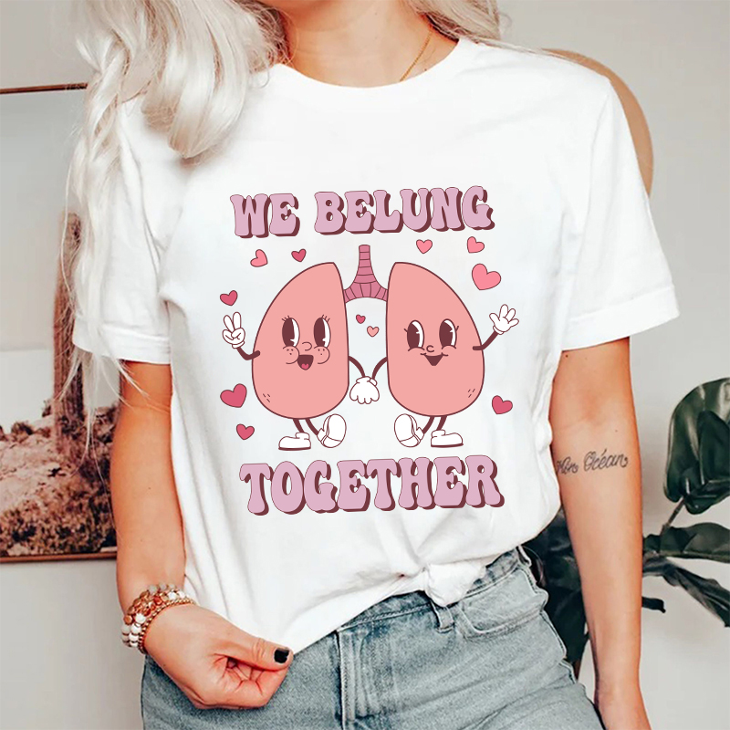 We Belung Together Nurse T-Shirt