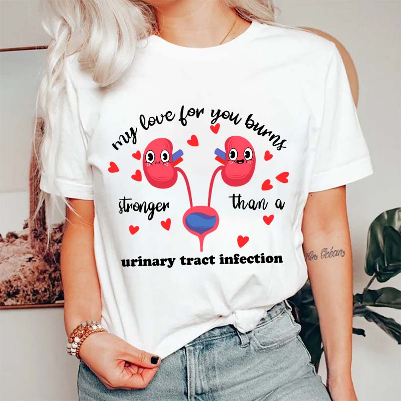 My Love For You Burns Stronger Nurse T-Shirt