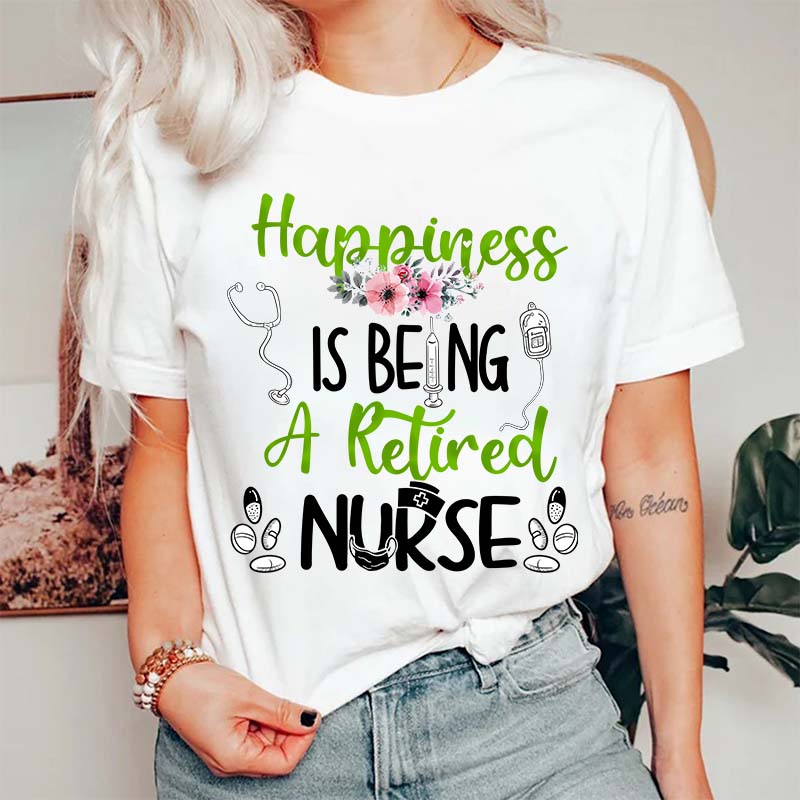 Happiness Is Being A Retired Nurse T-Shirt