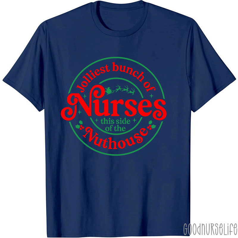 Jolliest Bunch Of Nurse This Side Of The Nuthouse Nurse T-Shirt