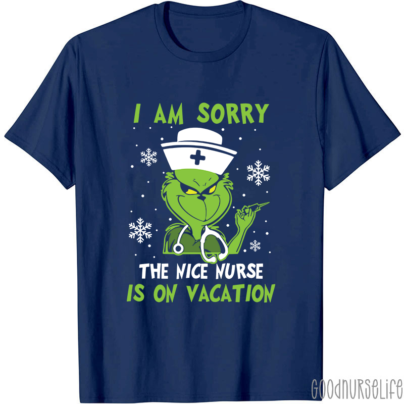 I Am Sorry The Nice Nurse Is On Vacation Nurse T-Shirt