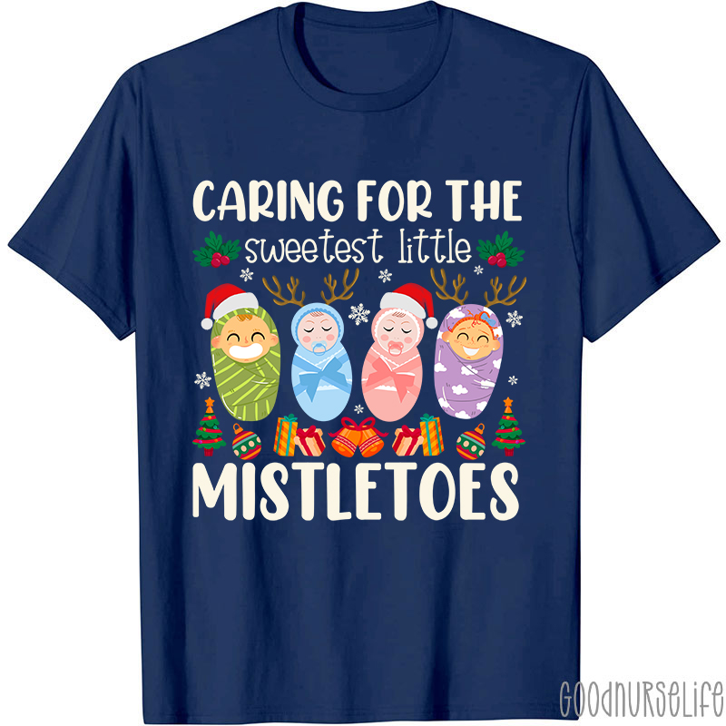 Caring For The Sweetest Little Mistletoes Nurse T-Shirt