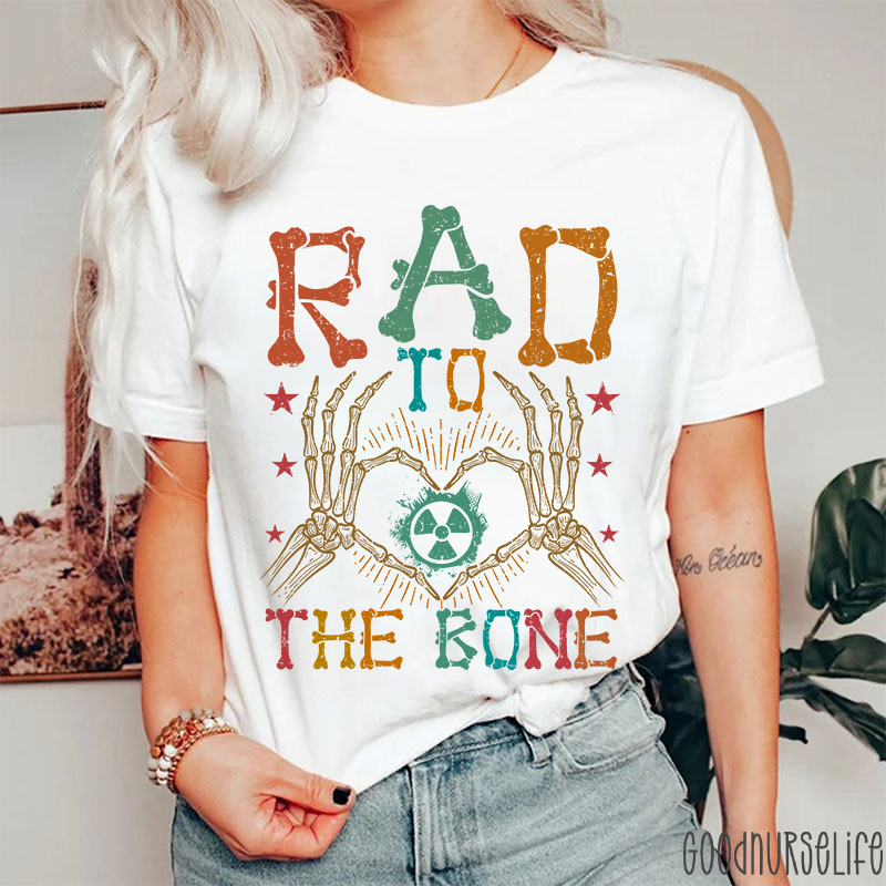 Rad To The Bone Nurse T-Shirt
