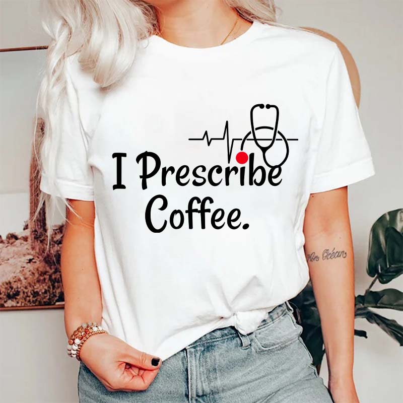 I Prescribe Coffee Nurse T-Shirt