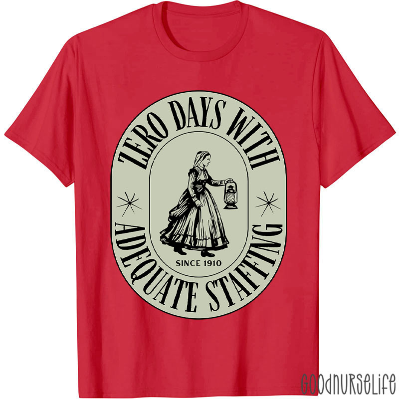 Zero Days With Adequate Staffing Nurse T-Shirt