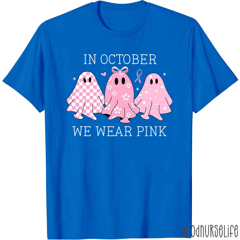 October Pink Ghosts Wear Pink For Awareness Nurse T-Shirt