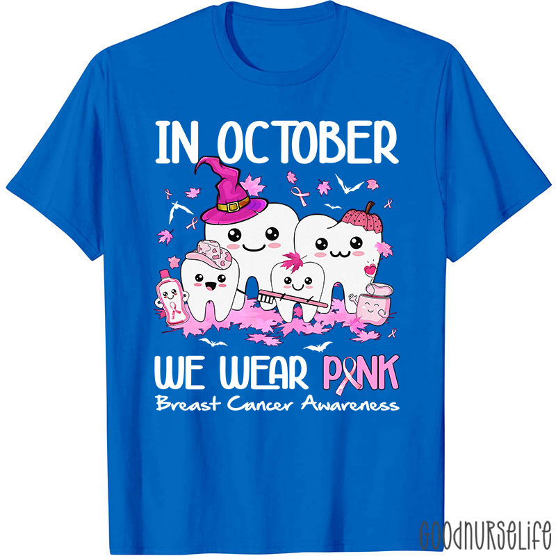 Dental In October We Wear Pink Breast Cancer Awareness T-Shirt