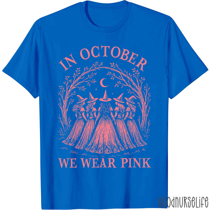 In October Witches Wear Pink Nurse T-Shirt