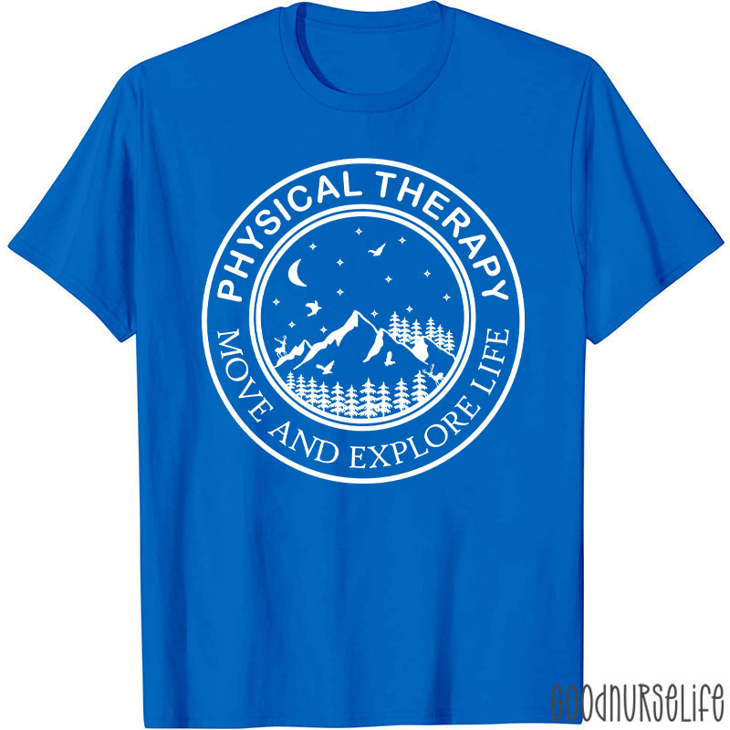 Physical Therapy Move And Explore Life T-Shirt