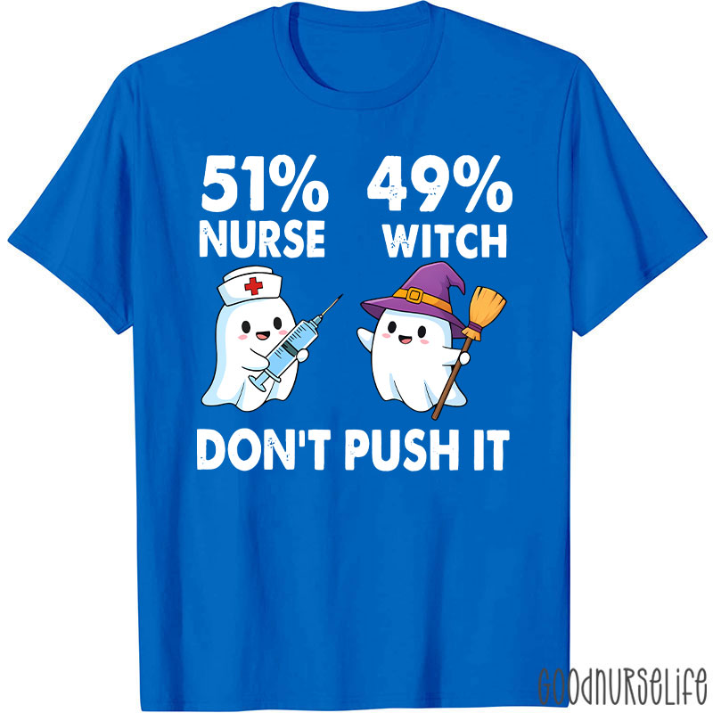 51% Nurse 49% Witch Don’t Push It Nurse T-Shirt