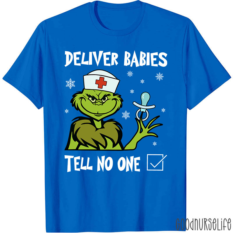 Deliver Babies Tell No One Nurse T-Shirt