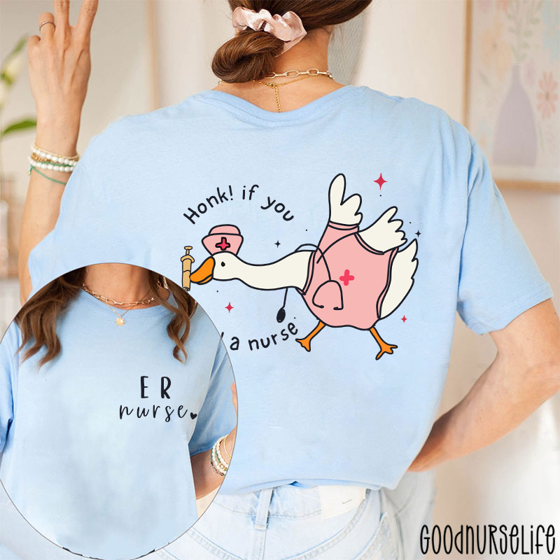 ER Nurse Honk If You Need A Nurse Two Sided T-Shirt