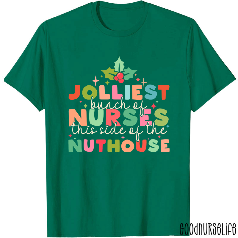 Christmas Nursing Jolliest Bunch Of Nurses This Side Of The Nuthouse Nurse T-Shirt