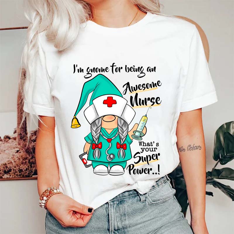 I'm Gnome For Being An Awesome Nurse T-Shirt
