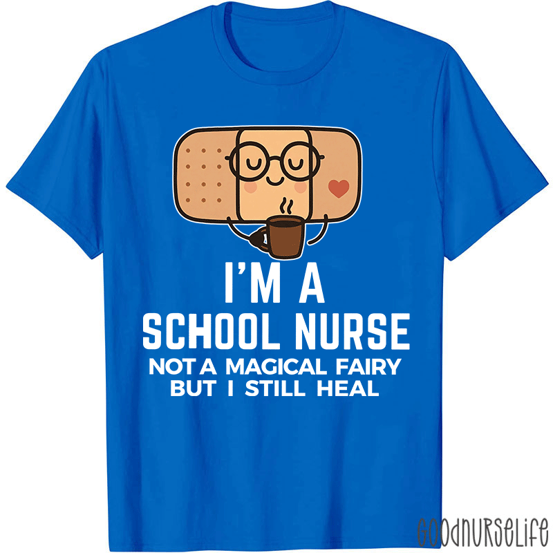 I'm A School Nurse Not A Magical Fairy Nurse T-Shirt