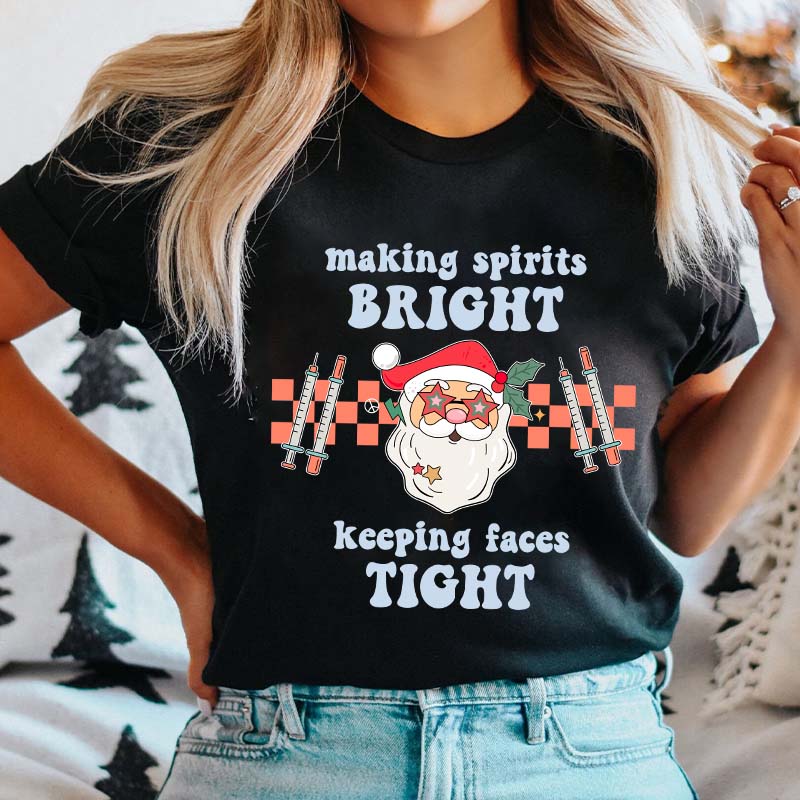 Making Spirits Bright Keeping Faces Tight Nurse T-Shirt