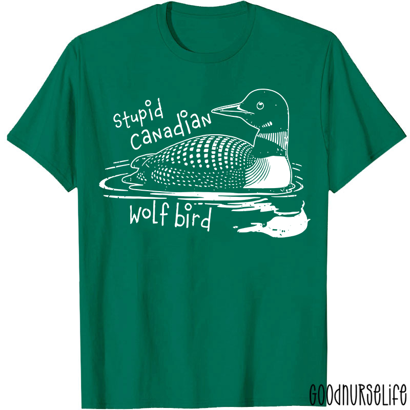 Stupid Canadian Wolf Bird T-shirt