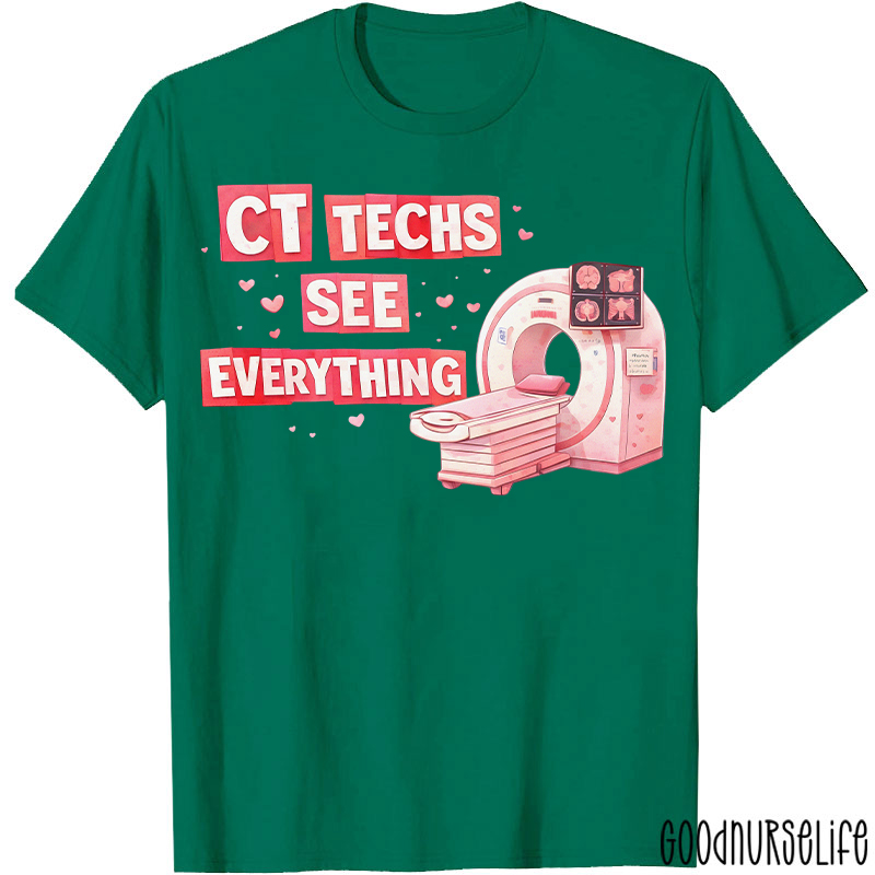 CT Techs See Everything T-shirt