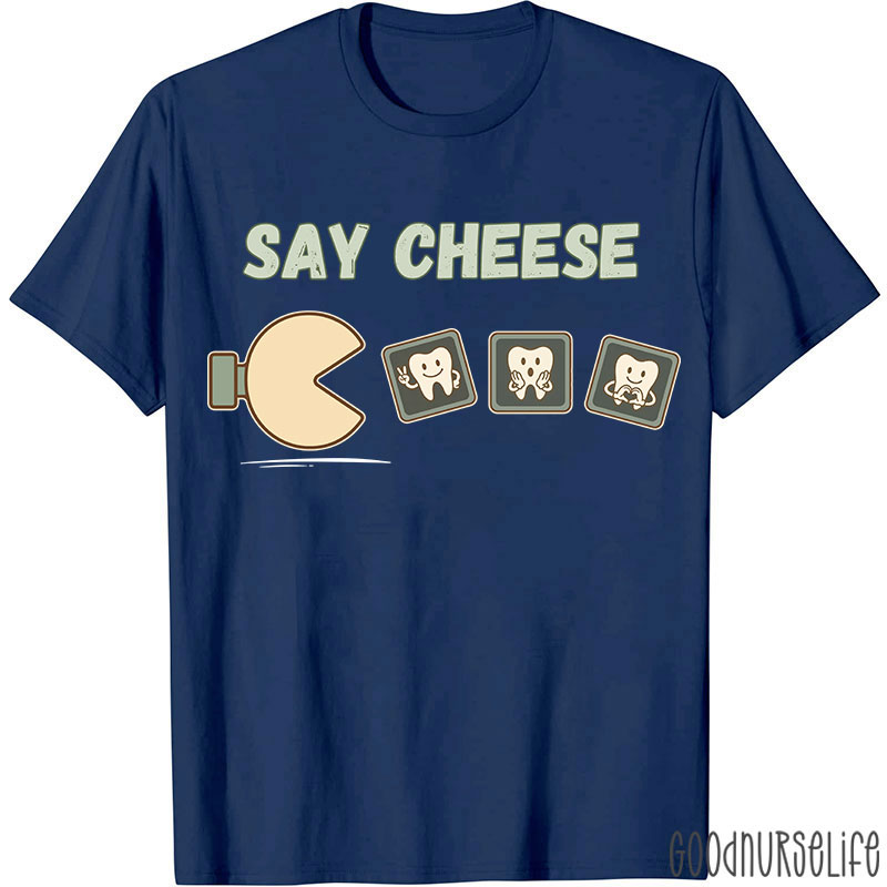 Say Cheese Dentist T-shirt