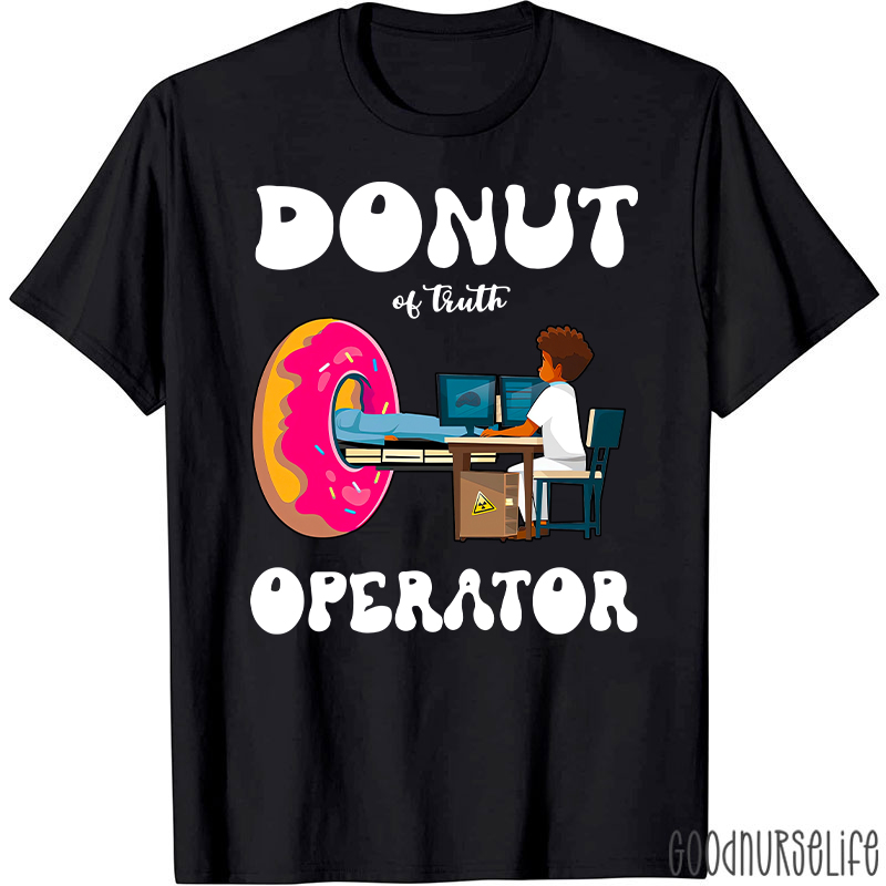 Donut Of Truth Operator Radiology Radiology T-Shirt