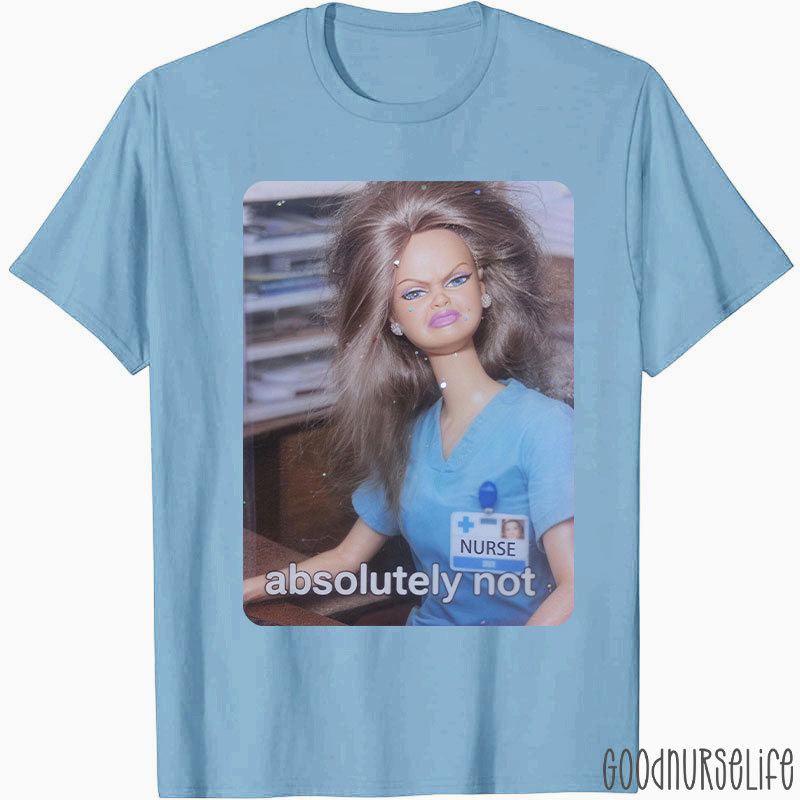 Absolutely Not Nurse T-Shirt