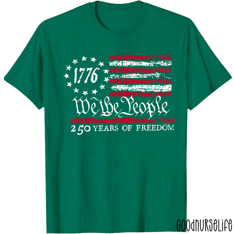 We The People 250 Years Of Freedom Nurse T-Shirt