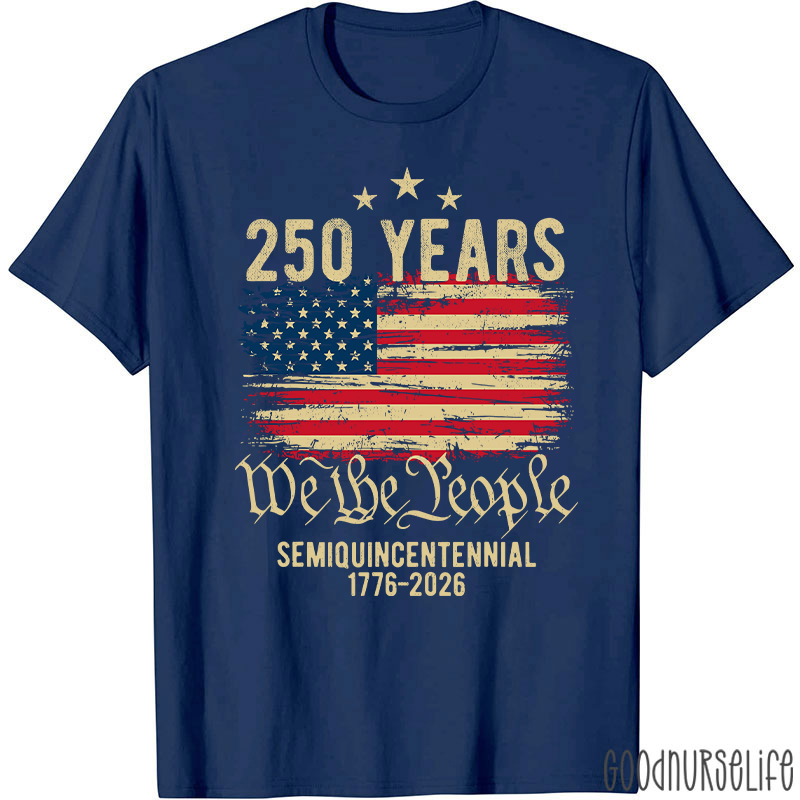 250 Years We The People Semiquincentennial 1776-2026 Nurse T-Shirt