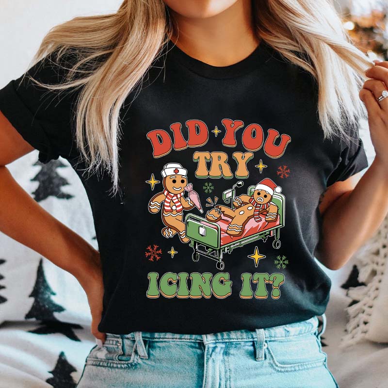 Did You Try Icing It Nurse T-Shirt