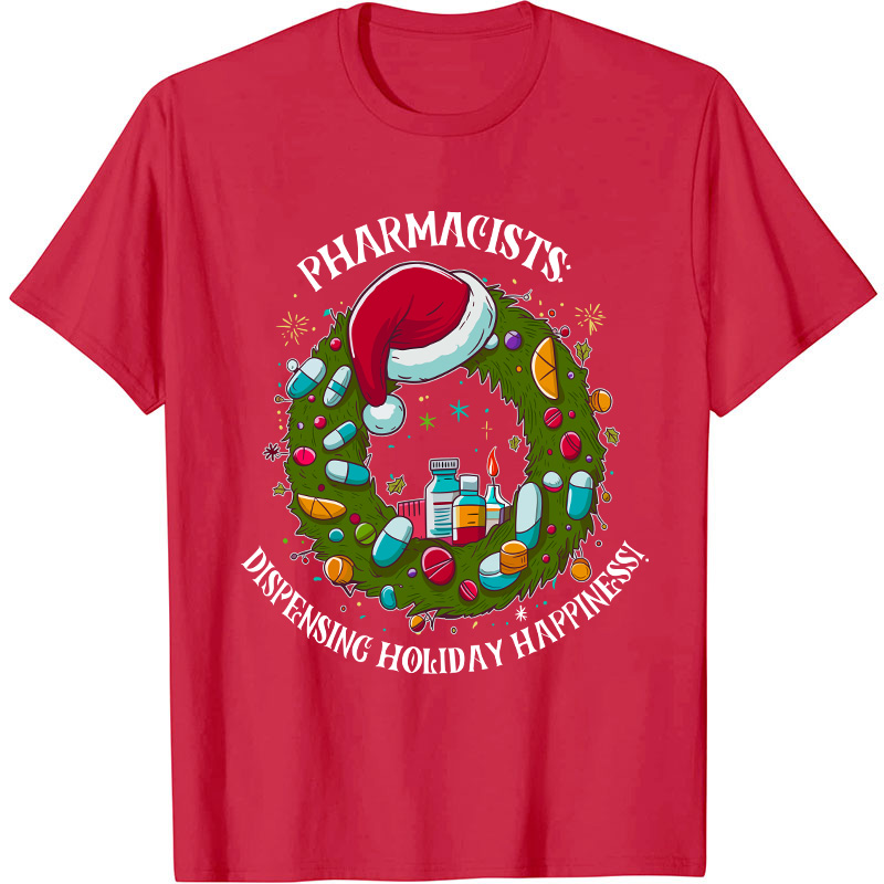 Pharmacists Dispensing Holiday Happiness Nurse T-Shirt