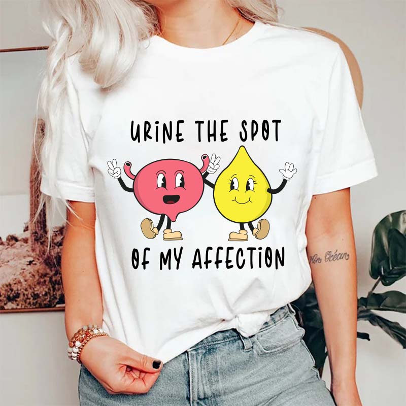 Urine The Spot Of My Affection Nurse T-Shirt