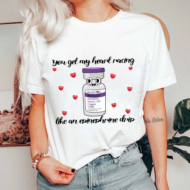 You Get My Heart Racing Like An  Nurse T-Shirt