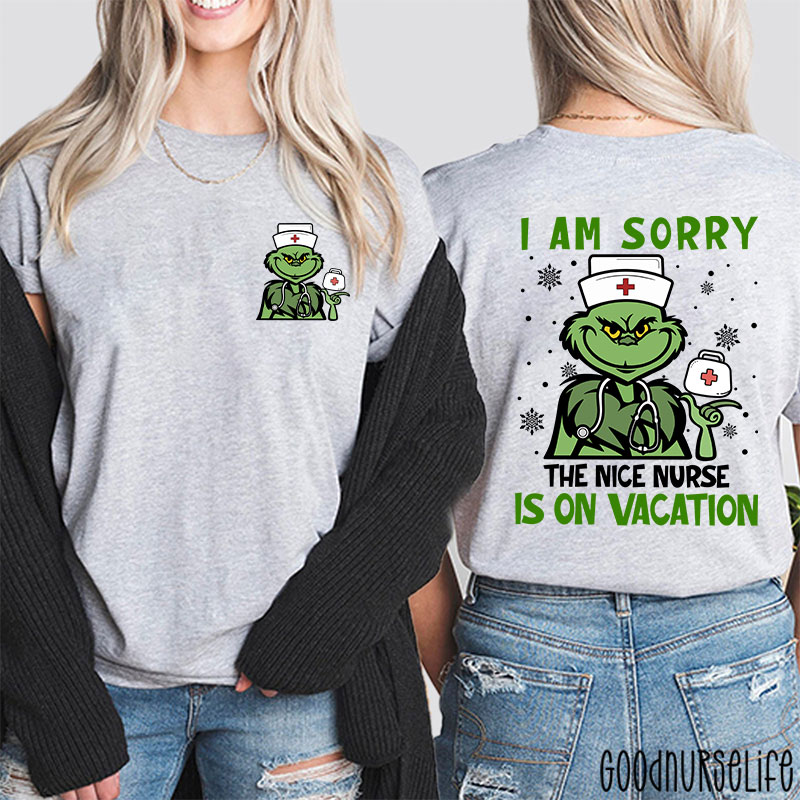 I'm Sorry The Nice Nurse Is On Vacation Nurse Two Sided T-Shirt