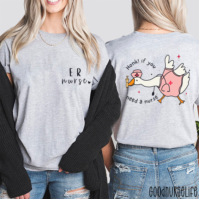 ER Nurse Honk If You Need A Nurse Two Sided T-Shirt