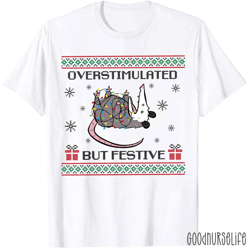 Overstimulated But Festive Nurse T-Shirt