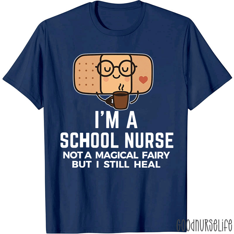 I'm A School Nurse Not A Magical Fairy Nurse T-Shirt