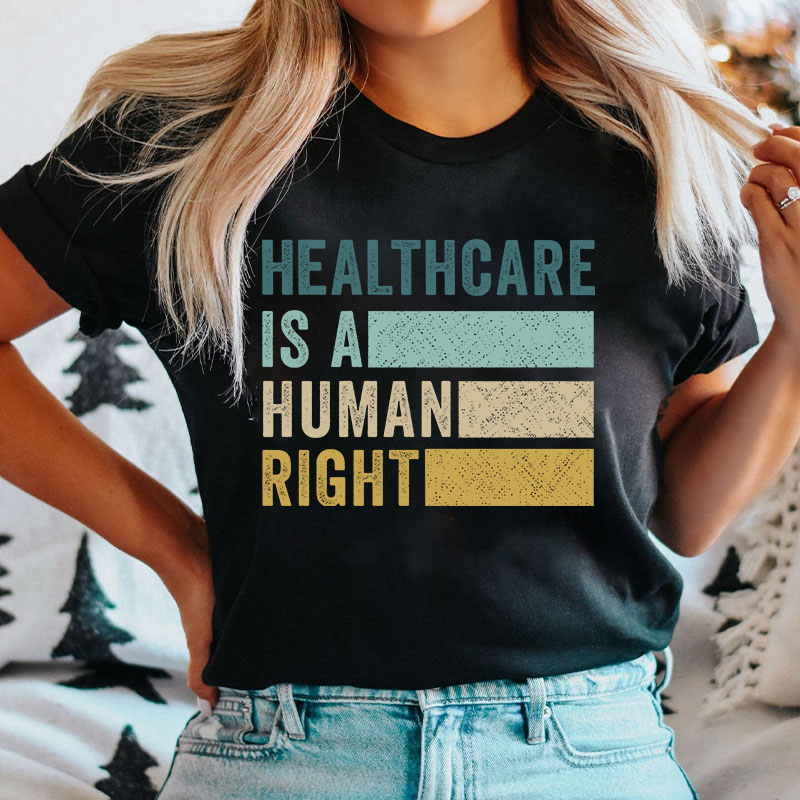 Healthcare Is A Human Right Nurse T-Shirt