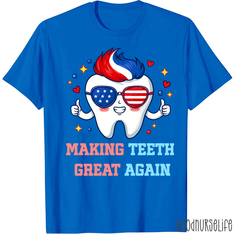 Patriotic Tooth Making Teeth Great Again T-shirt
