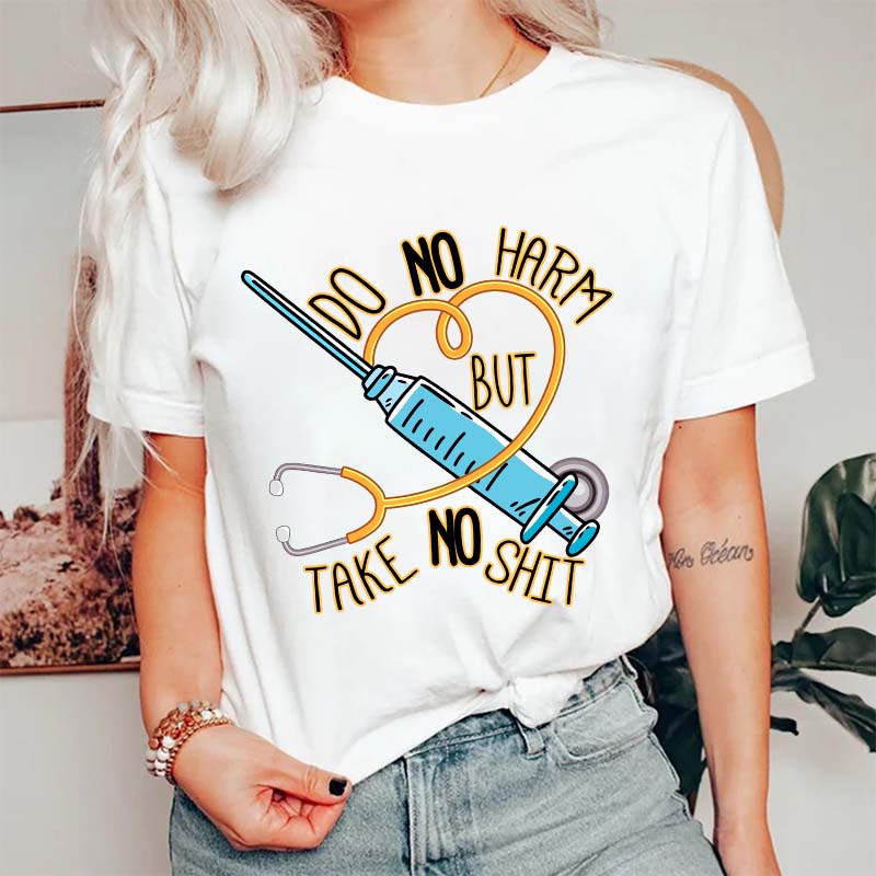 Do No Harm But Take No Shit Nurse T-Shirt