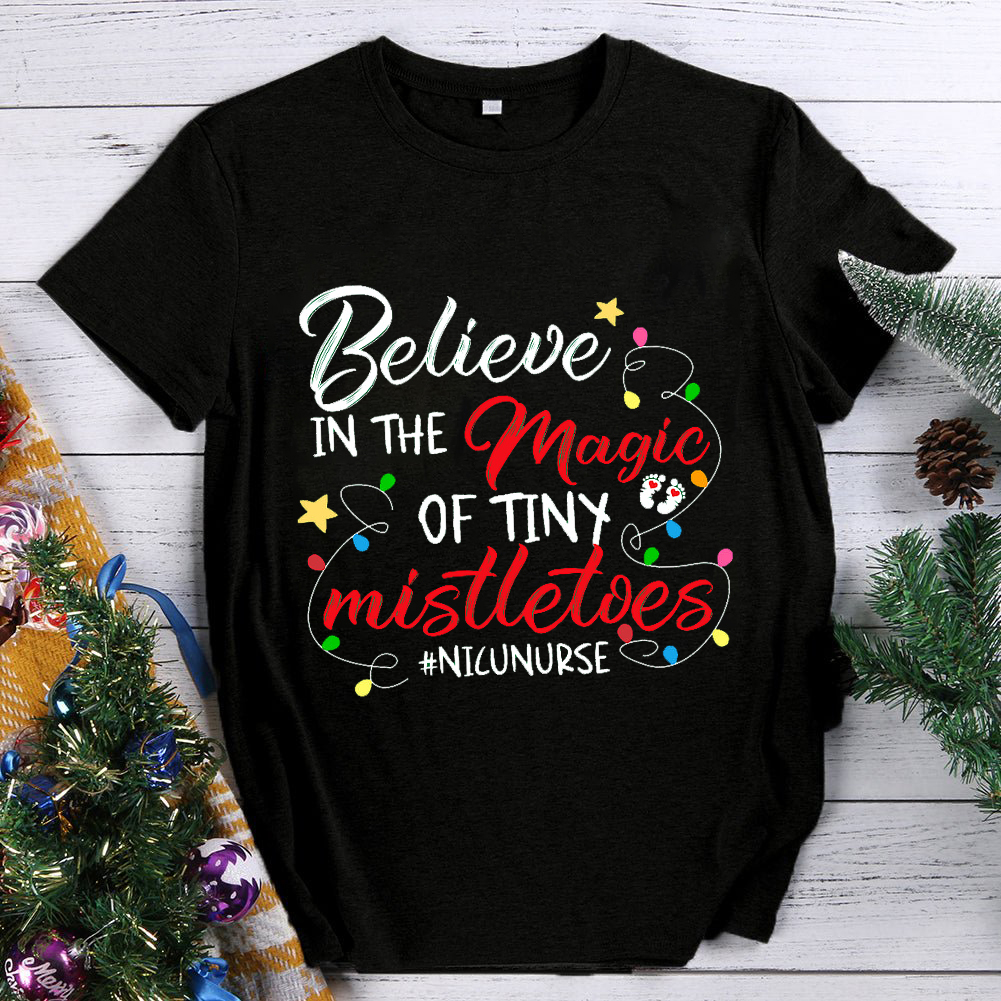 Believe in the Magic of Tiny Mistletoes Nurse T-Shirt