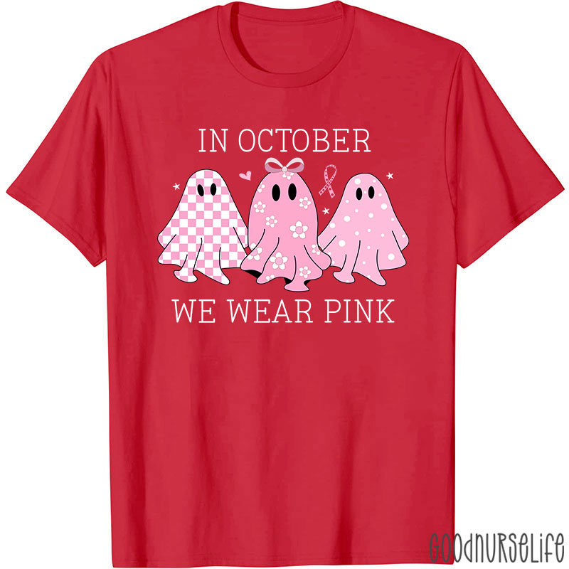 October Pink Ghosts Wear Pink For Awareness Nurse T-Shirt