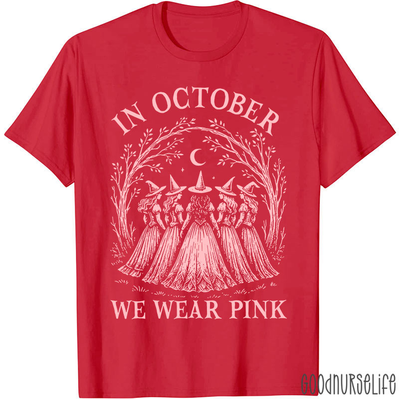 In October Witches Wear Pink Nurse T-Shirt