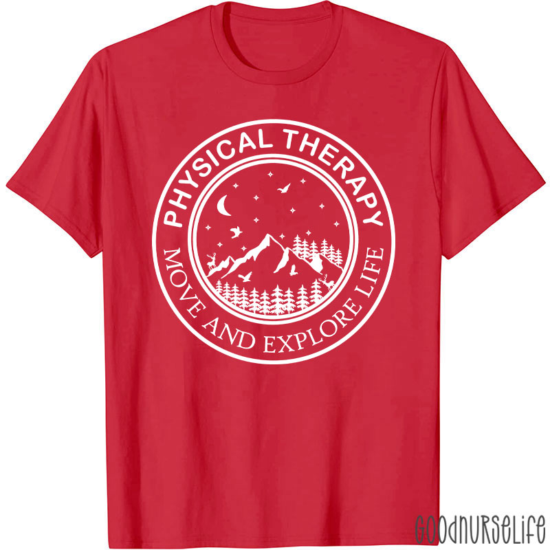 Physical Therapy Move And Explore Life T-Shirt