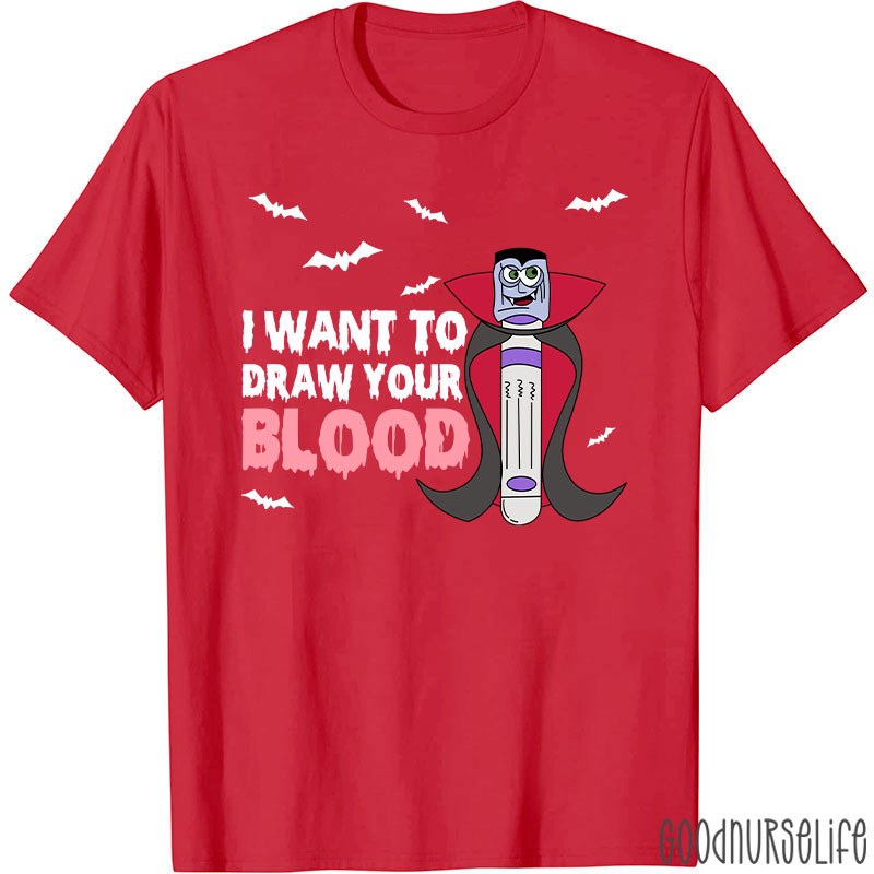 Vampire Test Tube I Want To Draw Your Blood Nurse T-Shirt