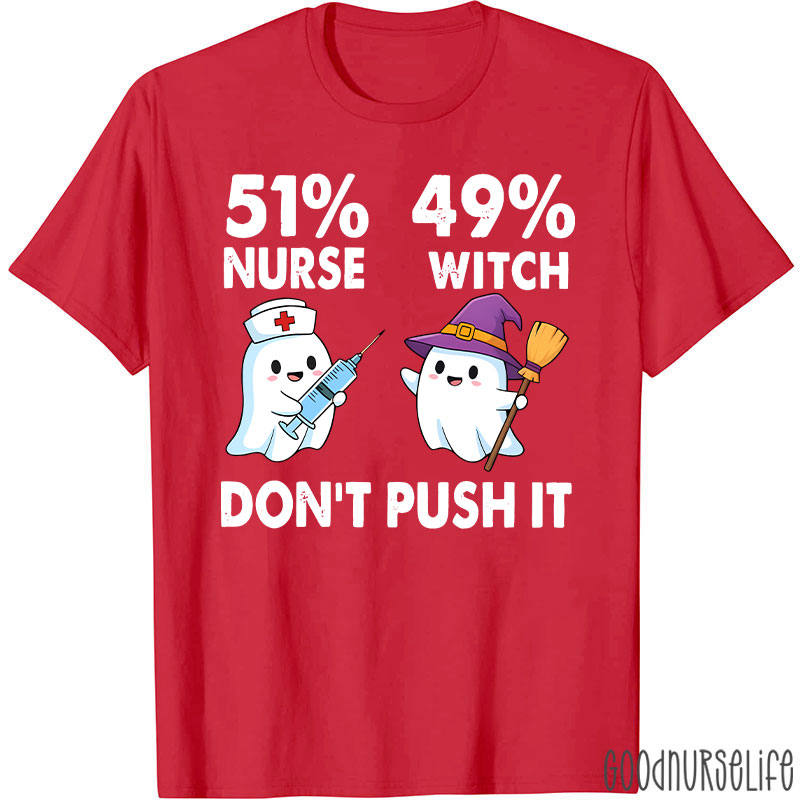 51% Nurse 49% Witch Don’t Push It Nurse T-Shirt