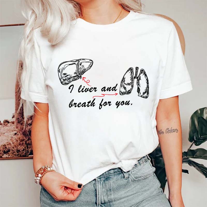 I Liver And Breath For You Nurse T-Shirt