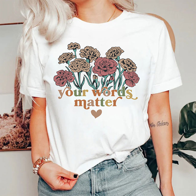 Your Words Matter T-Shirt