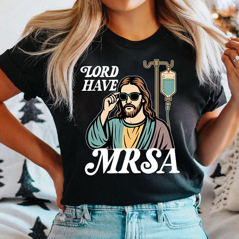 Lord Have MRSA Nurse T-Shirt