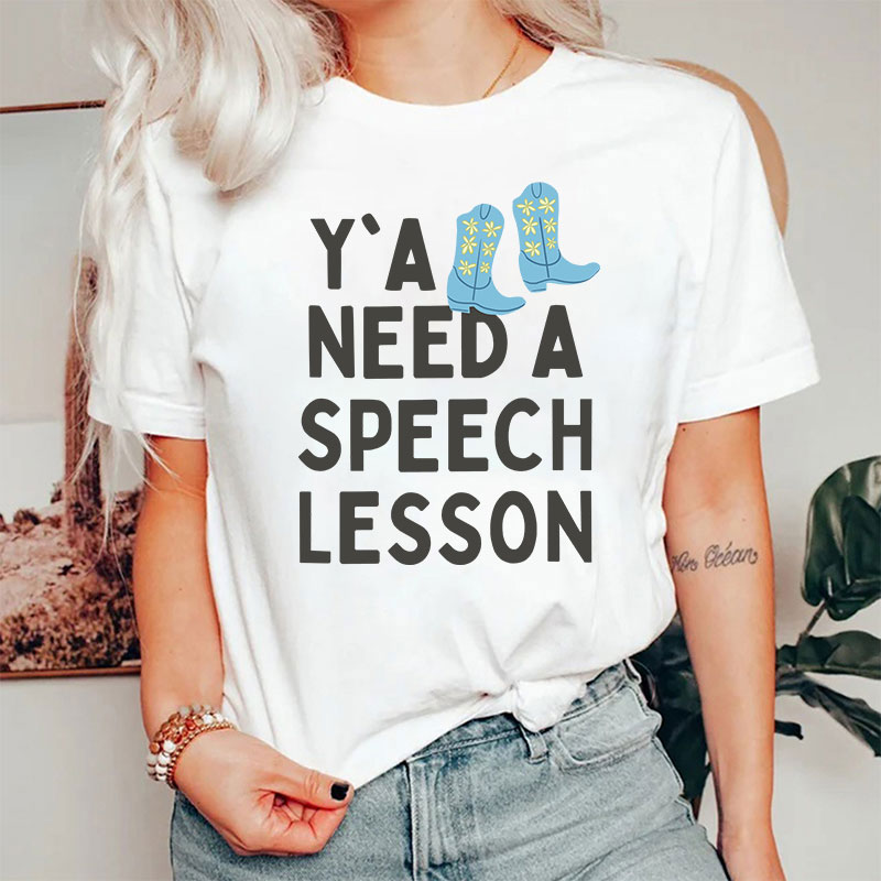 You All Need A Speech Lesson T-Shirt